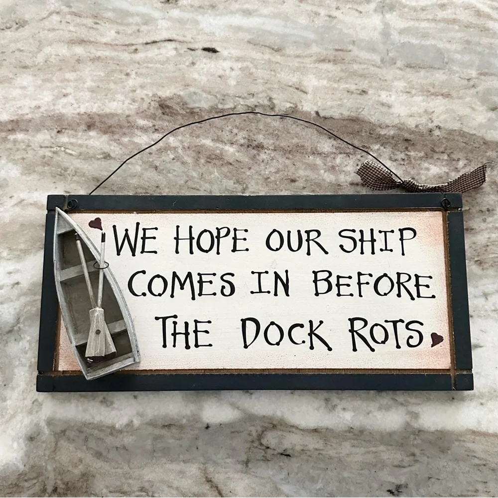 “ We Hope Our Ship Comes In Before The Dock Rots “ Rustic Wood Sign / Plaque